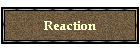 Reaction