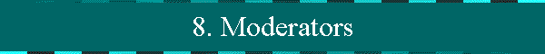 8. Moderators